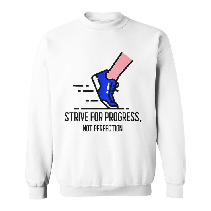 Strive For Progress Not Perfection Sweatshirt