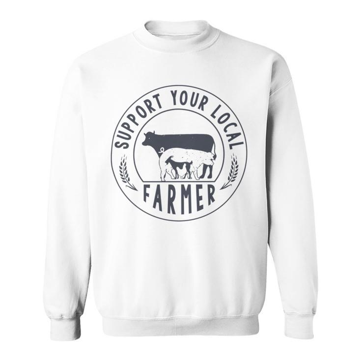 Support Your Local Farmer Sweatshirt