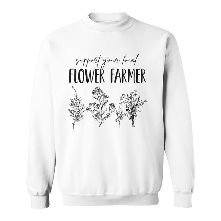 Support Your Local Flower Farmer Homegrown Farmers Market Sweatshirt