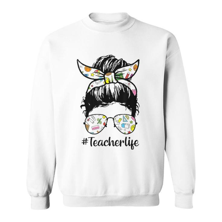 Teacher Life Teacher Messy Bun Life Hair Glasses Teacher Education Sweatshirt