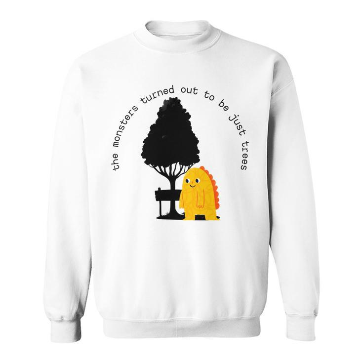 The Monsters Turned Out To Be Just Trees Cute Monster Sweatshirt
