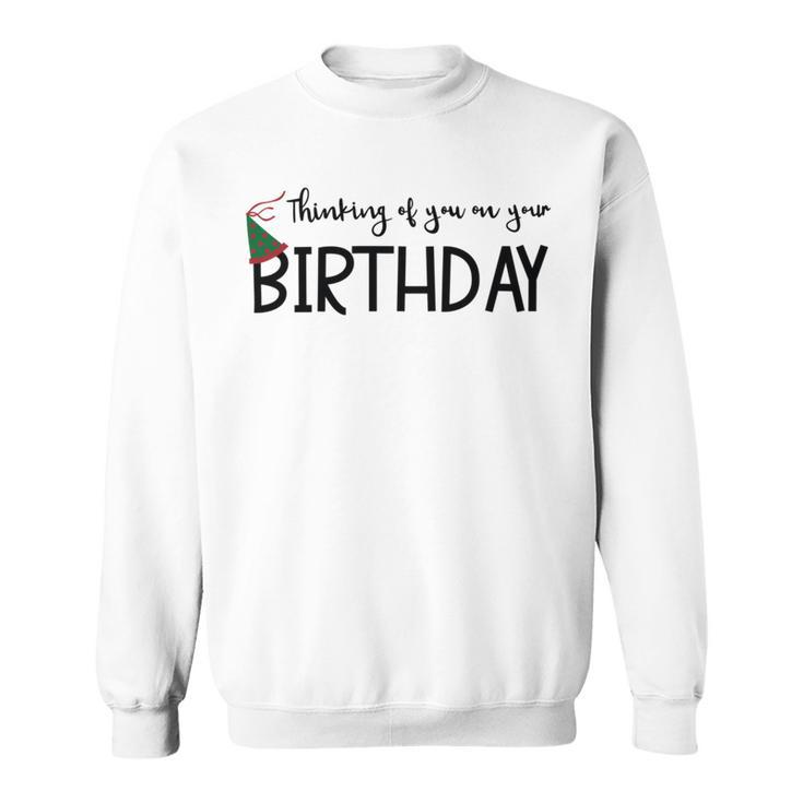 Thinking Of You On Your Birthday Sweatshirt