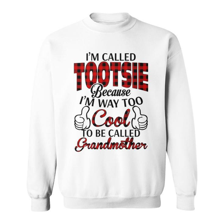 Tootsie Grandma Gift   Im Called Tootsie Because Im Too Cool To Be Called Grandmother Sweatshirt