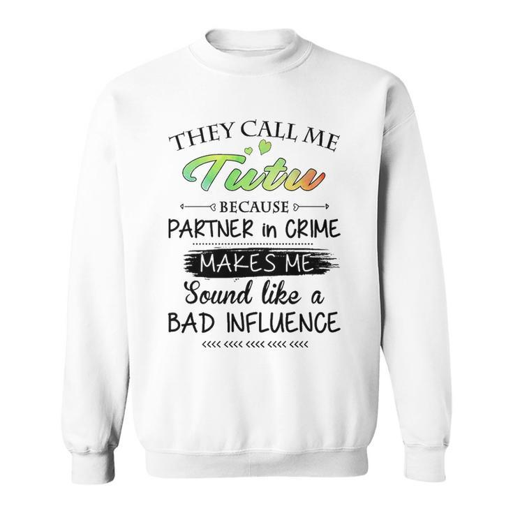 Tutu Grandma Gift   They Call Me Tutu Because Partner In Crime Sweatshirt