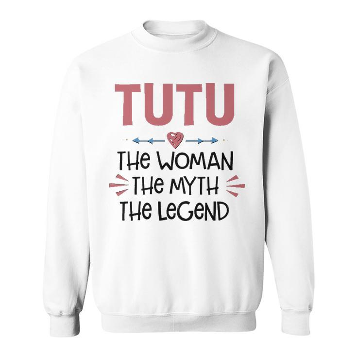 Tutu Grandma Gift   Tutu The Woman The Myth The Legend Sweatshirt