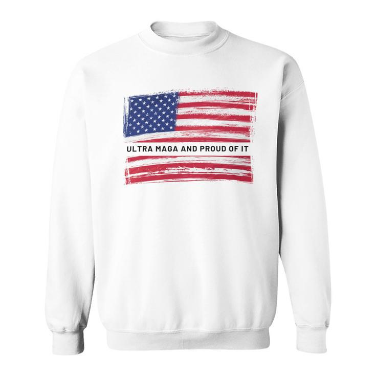 Ultra Maga And Proud Of It A Ultra Maga And Proud Of It V16 Sweatshirt