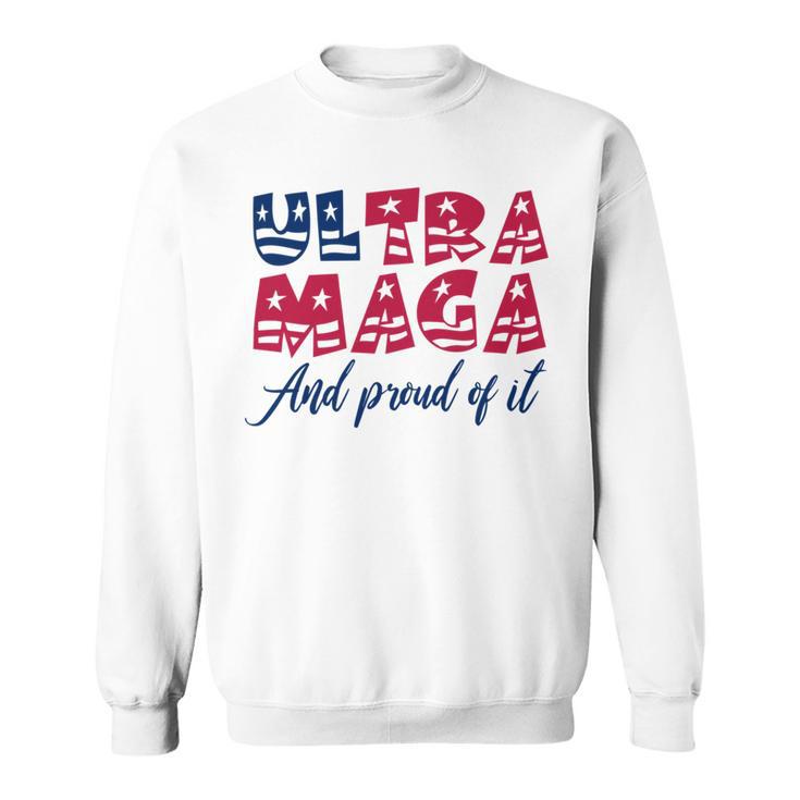 Ultra Maga And Proud Of It A Ultra Maga And Proud Of It  V5 Sweatshirt