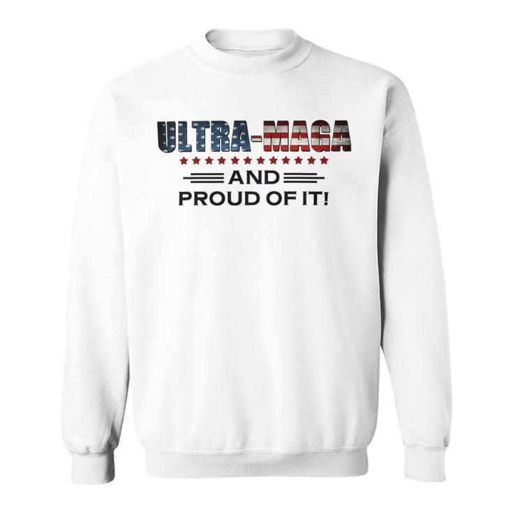 Ultra Maga And Proud Of It Antibiden  Sweatshirt