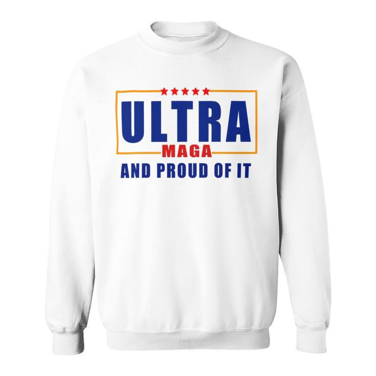 Ultra Maga And Proud Of It V11 Sweatshirt