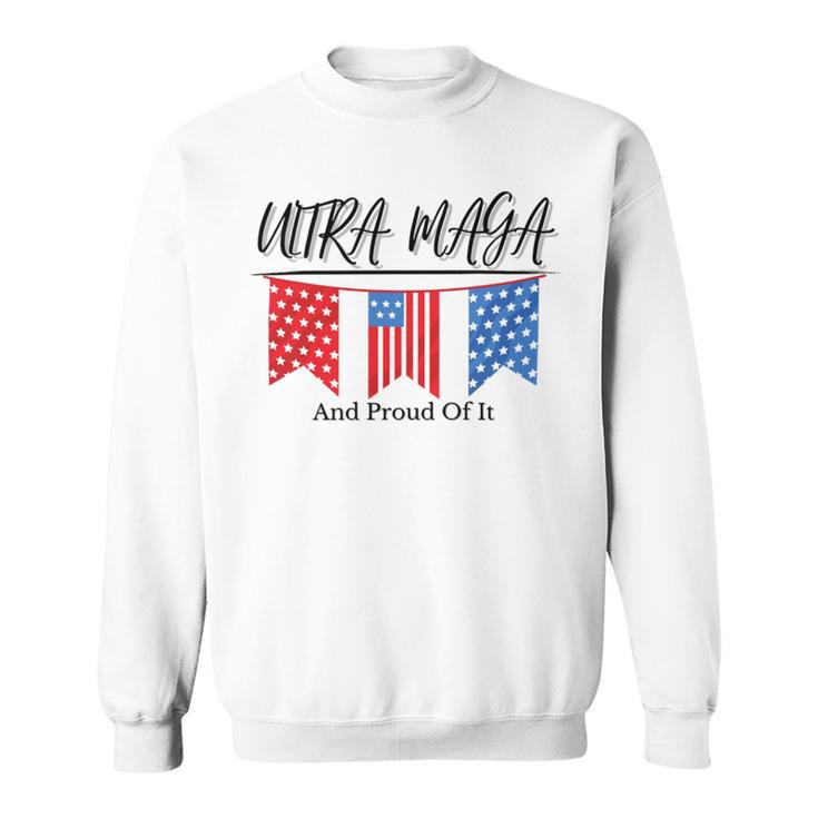 Ultra Maga And Proud Of It V15 Sweatshirt