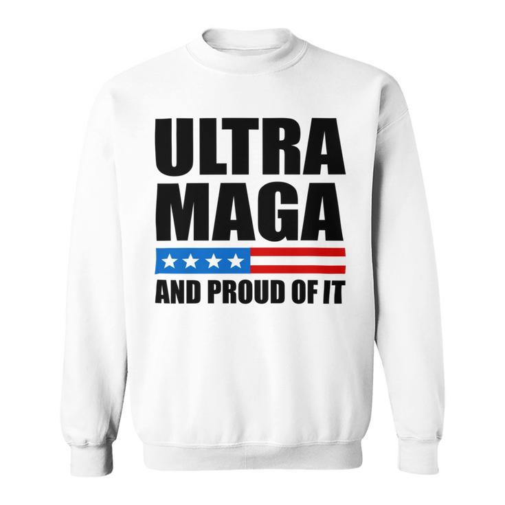 Ultra Maga And Proud Of It V22 Sweatshirt