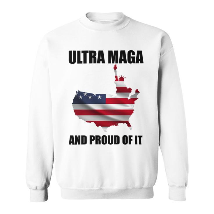 Ultra Maga And Proud Of It V3 Sweatshirt