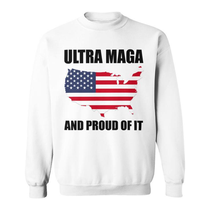 Ultra Maga And Proud Of It V6 Sweatshirt