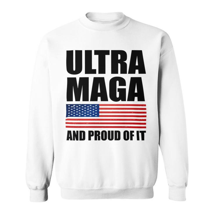 Ultra Maga And Proud Of It V9 Sweatshirt