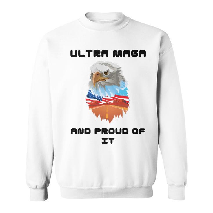 Ultra Mega And Proud Of It Pro Trump Patriotic Republican Sweatshirt