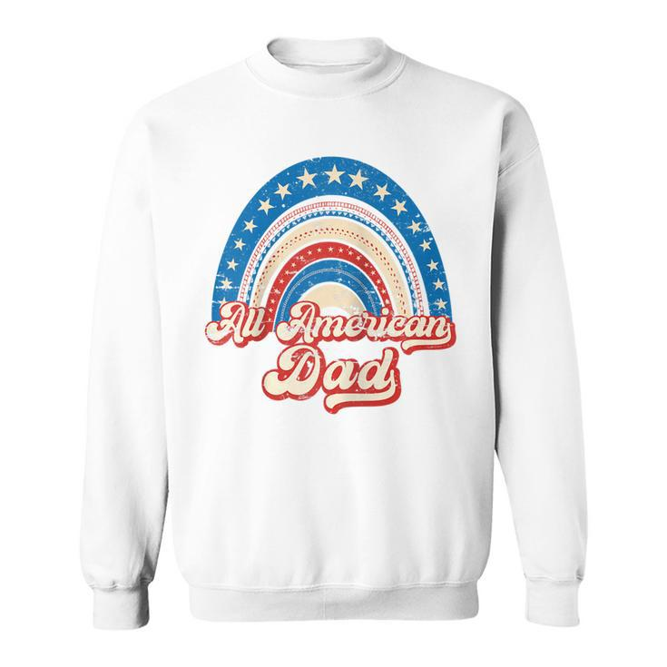 Us Flag Rainbow All American Dad 4Th Of July Mothers Day  Sweatshirt