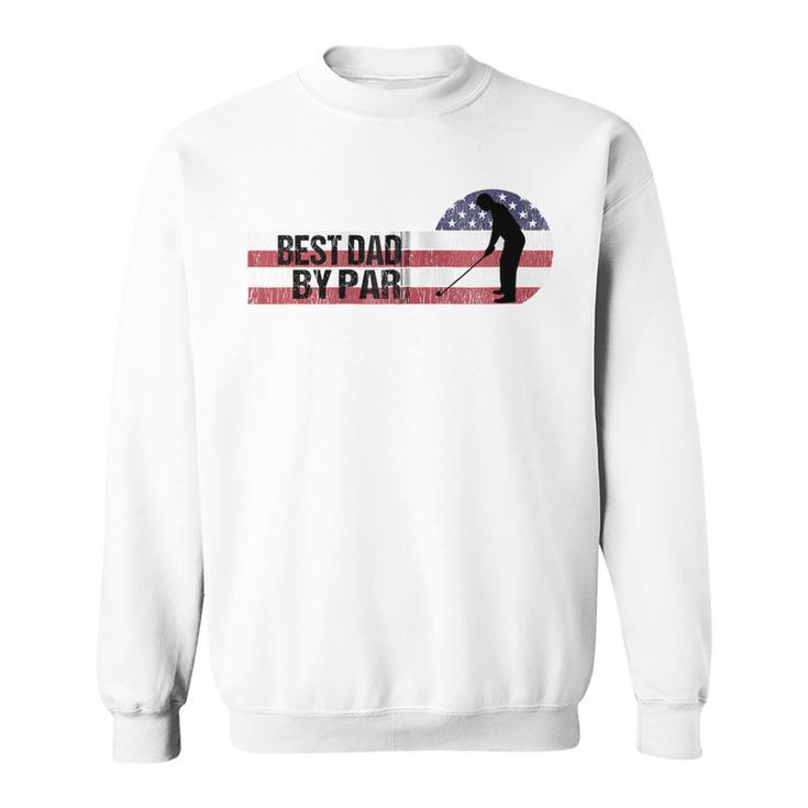 Usa Best Dad By Par Us Flag Patriotic 4Th Of July America Zip  Sweatshirt