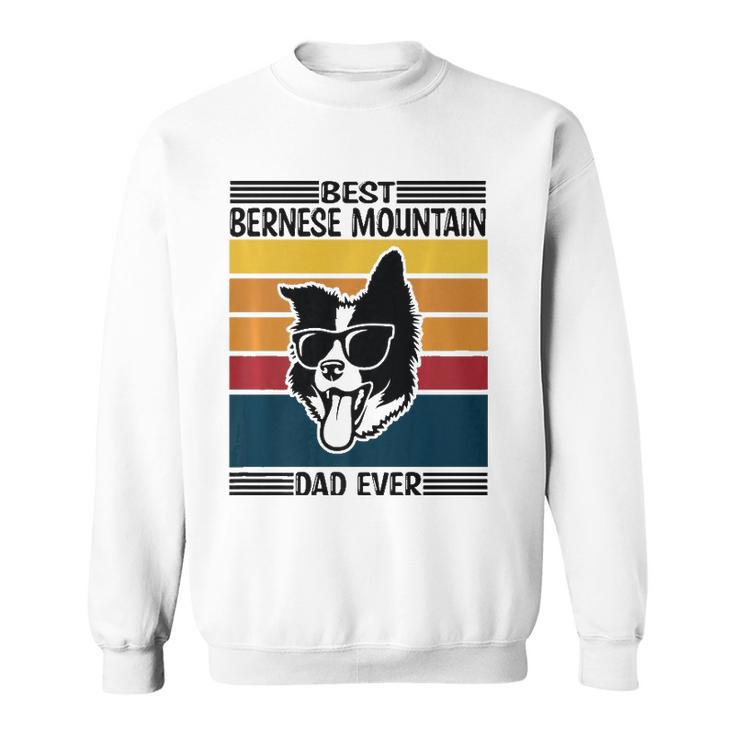 Vintage Fathers Day Apparel Best Bernese Mountain Dad Ever  Sweatshirt