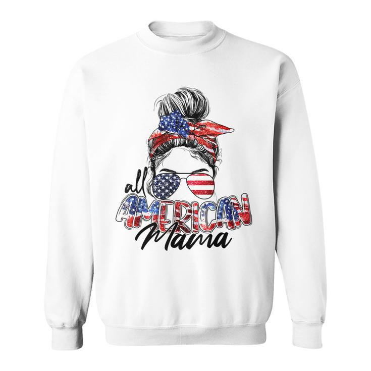 Womens All American Mama American Flag 4Th Of July Patriotic  Sweatshirt