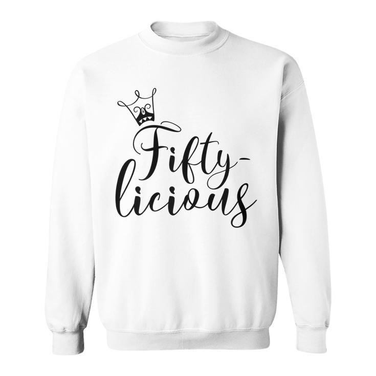 Womens Fiftylicious Crown 50Th Birthday For Her Queen Fifty-Licious  Sweatshirt