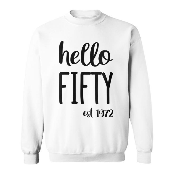 Womens Hello 50 Fifty Est 1972 - 50Th Birthday 50 Years Old  Sweatshirt