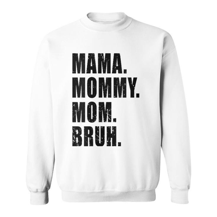 Womens Mama Mommy Mom Bruh Mommy And Me Mom S For Women Sweatshirt