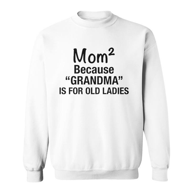 Womens Mom Squared Grandma Funny Gifts  Sweatshirt