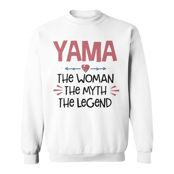 Yama Grandma Gift   Yama The Woman The Myth The Legend Sweatshirt