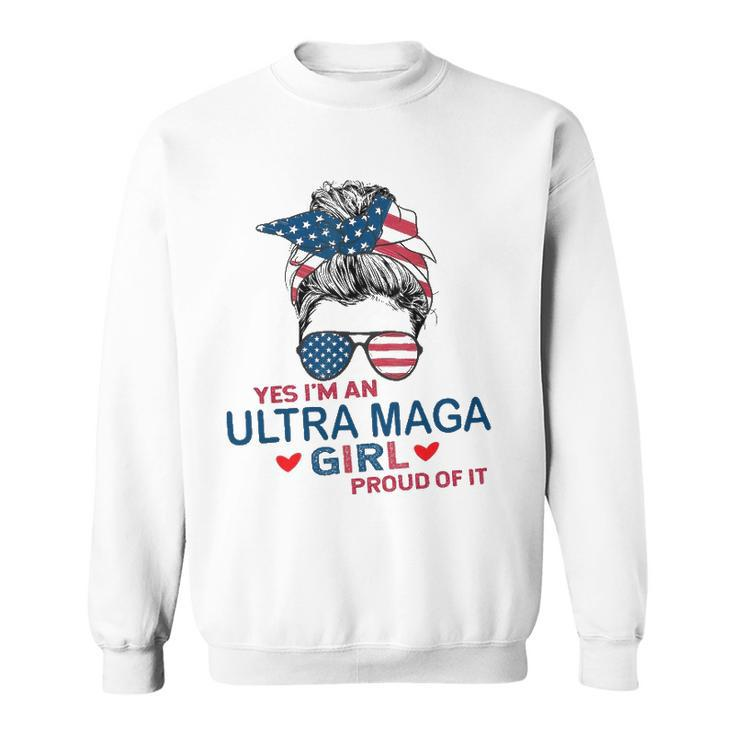 Yes Im An Ultra Maga Girl Proud Of It Usa Flag Messy Bun Sweatshirt
