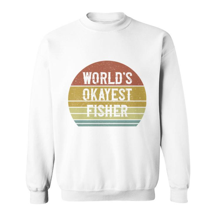 Fisher Worlds Okayest Fisher  Sweatshirt