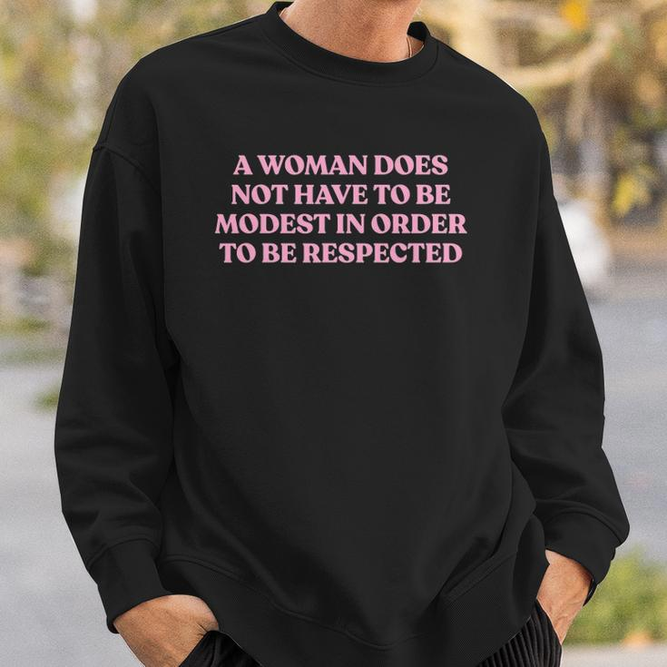 A Woman Does Not Have To Be Modest In Order To Be Respected Sweatshirt Gifts for Him