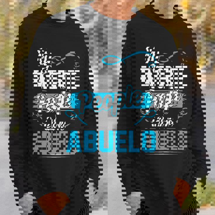 Abuelo Grandpa Gift My Favorite People Call Me Abuelo V2 Sweatshirt Gifts for Him