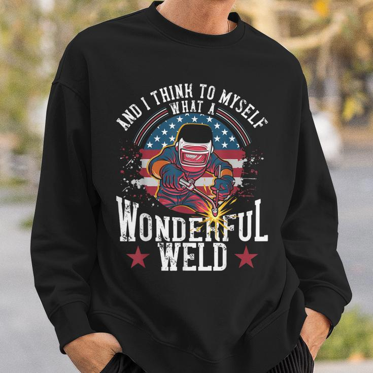 And I Think To Myself What A Wonderful Weld Welding Welder Sweatshirt Gifts for Him