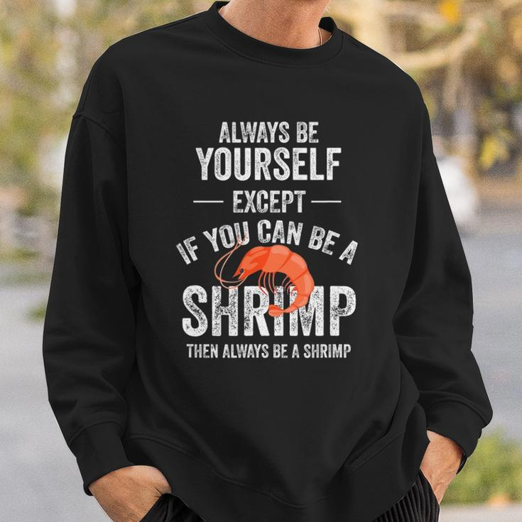 Be A Shrimp Coktail Seafood Sweatshirt Gifts for Him