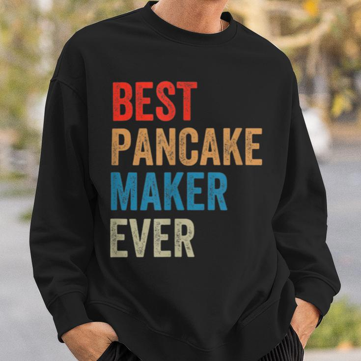 Best Pancake Maker Ever Baking For Baker Dad Or Mom Sweatshirt Gifts for Him
