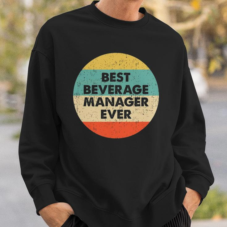 Beverage Manager Best Beverage Manager Ever Sweatshirt Gifts for Him