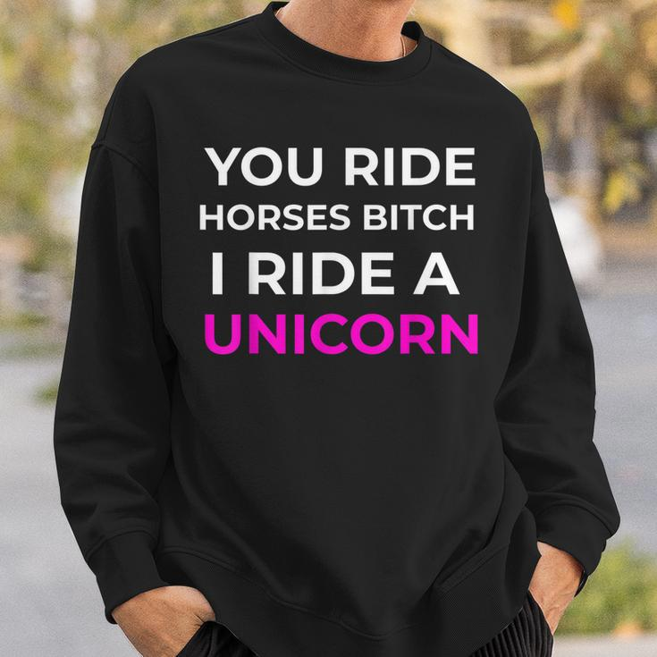 Bitch I Ride A Unicorn Sarcastic Gift Funny Sarcasm Unicorn Sweatshirt Gifts for Him