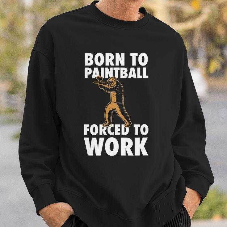 Born To Paintball Forced To Work Paintball Gift Player Funny Sweatshirt Gifts for Him
