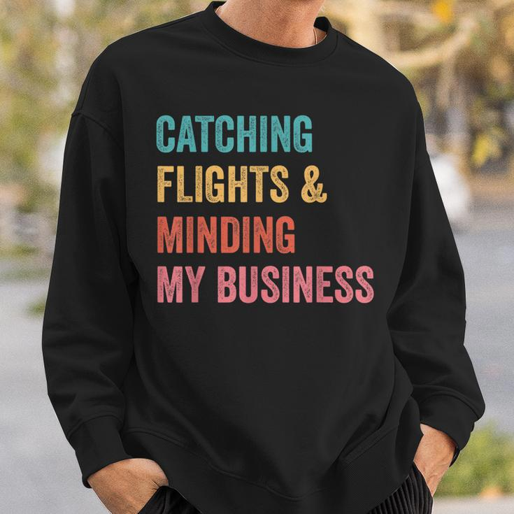 Catching Flights & Minding My Business Sweatshirt Gifts for Him