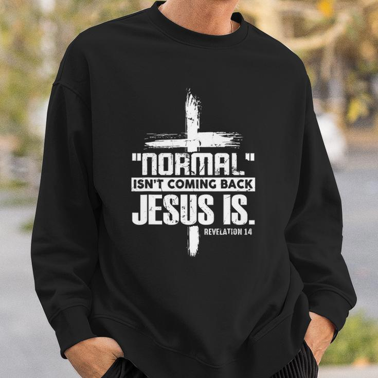 Christian Cross Faith Quote Normal Isnt Coming Back Sweatshirt Gifts for Him