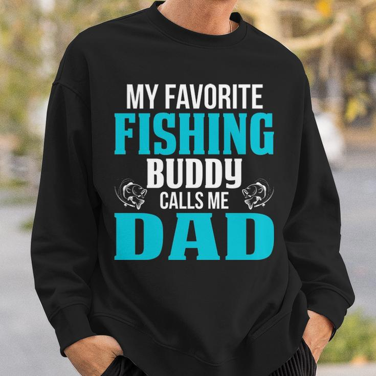 Dad Fishing Gift My Favorite Fishing Buddy Calls Me Dad Sweatshirt Gifts for Him