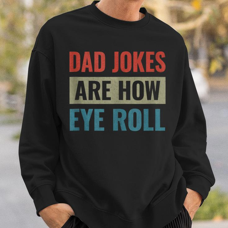 Dad Jokes Are How Eye Roll V3 Sweatshirt Gifts for Him