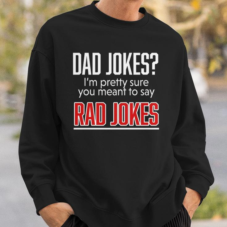 Dad Jokes Im Pretty Sure You Mean Rad Jokes Father Gift For Dads Sweatshirt Gifts for Him