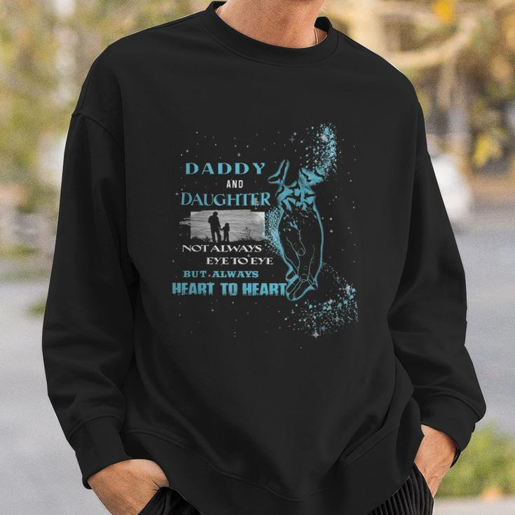 Daddy And Daughter Not Always Eye To Eye But Always Heart To Heart Sweatshirt Gifts for Him