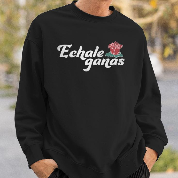 Echale Ganas Rose Vintage Retro Mexican Quote Sweatshirt Gifts for Him