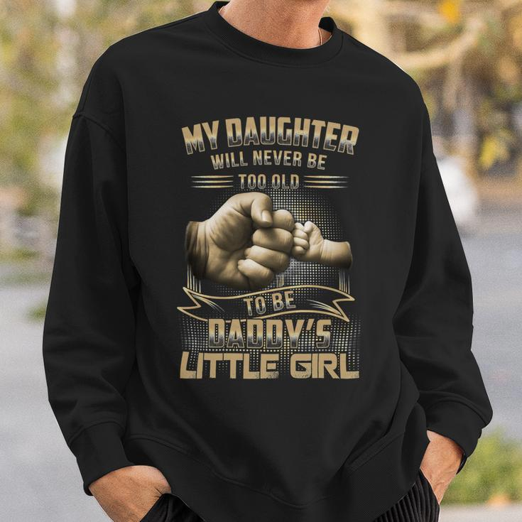 Father Grandpa My Daughter Will Never Be Too Old To Be Daddys Little Girl 61 Family Dad Sweatshirt Gifts for Him