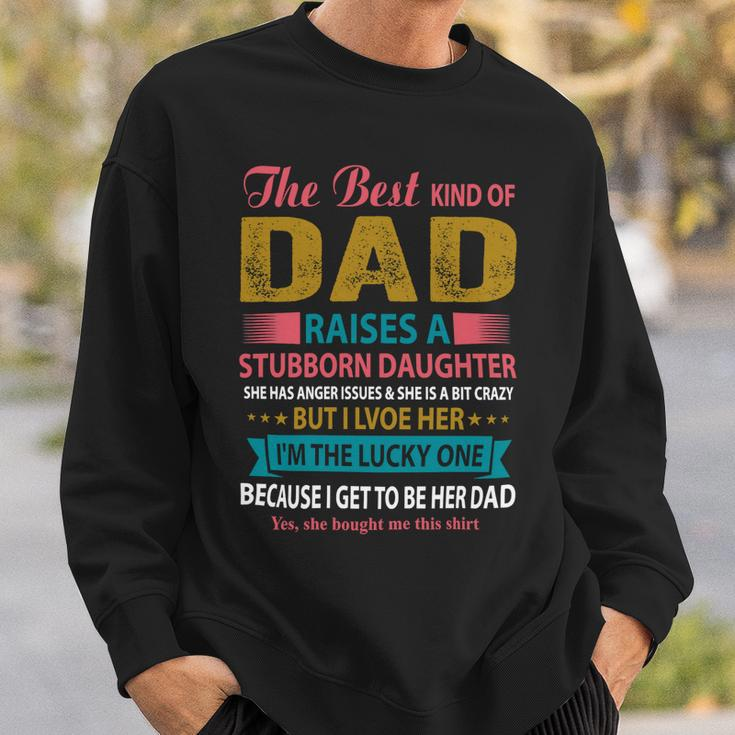 Father Grandpa The Best Kind Of Dad Raises A Stubborn Daughter 113 Family Dad Sweatshirt Gifts for Him