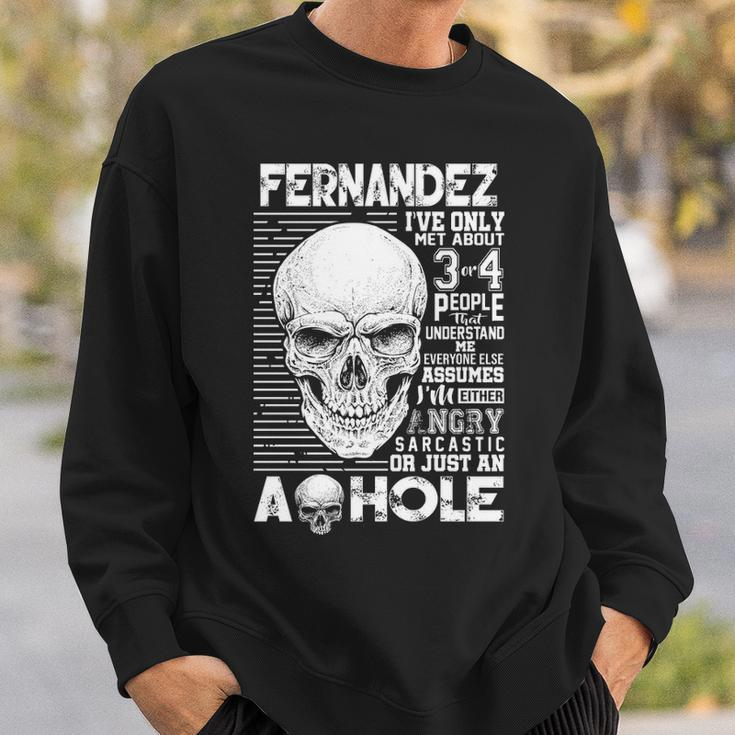 Fernandez Name Gift Fernandez Ive Only Met About 3 Or 4 People Sweatshirt Gifts for Him
