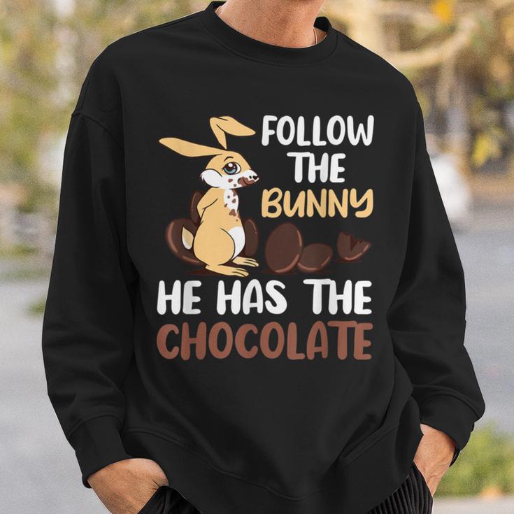 Follow The Bunny He Has Chocolate Sweatshirt Gifts for Him