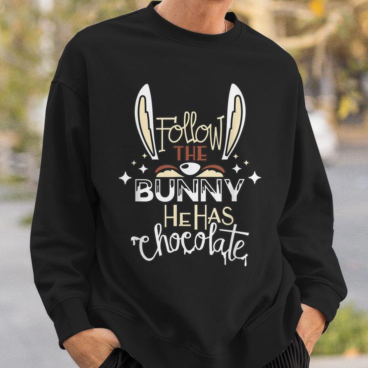 Follow The Bunny He Has Chocolate Sweatshirt Gifts for Him